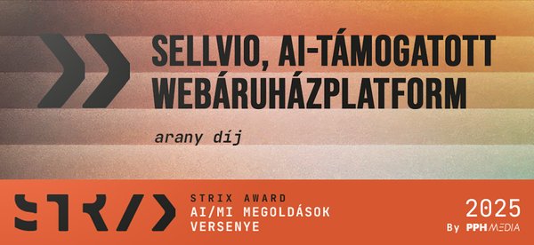 STRIX Award 2025 – arany díj a Sellvio AI-támogatott webáruházplatformnak